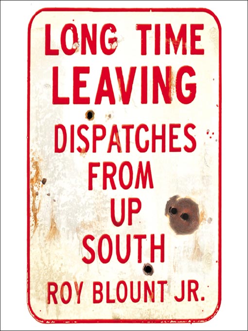 Title details for Long Time Leaving by Roy Blount, Jr. - Available